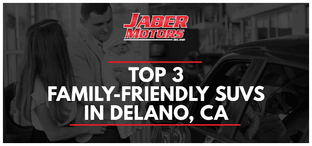 Top 3 Family-Friendly SUVs in Delano, CA
